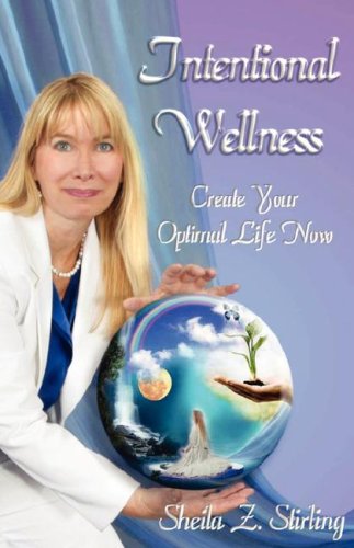 INTENTIONAL WELLNESS: Create Your Optimal Life Now