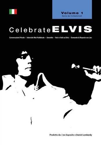 Celebrate Elvis, Volume 1 (Italian) (Italian Edition) (9780977894574) by Joe Esposito; Daniel Lombardy