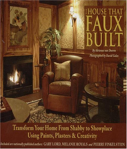 Stock image for The house that Faux built transform your home from shabby to showplace using paints, plasters & creativeity for sale by 2Vbooks