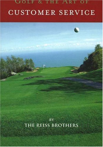 Golf and the Art of Customer Service (9780977900190) by Michael Reiss; Robert Reiss