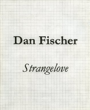 Imagen de archivo de Dan Fischer: Strangelove a la venta por Zubal-Books, Since 1961