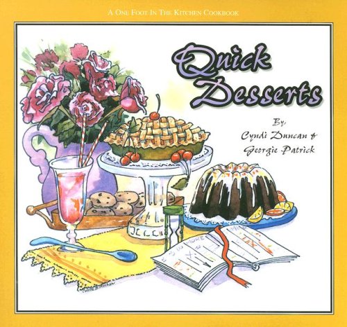 Quick Desserts (One Foot in the Kitchen) (9780977905348) by Cyndi Duncan; Georgie Patrick
