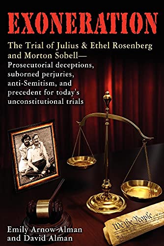 Stock image for Exoneration : The Trial of Julius and Ethel Rosenberg and Morton Sobell -- Prosecutorial deceptions, suborned perjuries, anti-Semitism, and precedent for today's unconstitutional Trials for sale by Better World Books