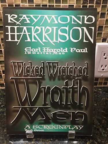 Imagen de archivo de Wicked Wretched Wraith Men : Earl Harold Paul Immortal Man Book 7 a la venta por Better World Books