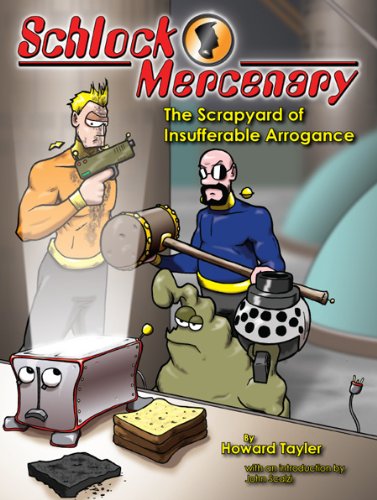 Stock image for Schlock Mercenary: The Scrapyard of Insufferable Arrogance for sale by SecondSale