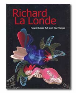 9780977912605: Richard La Londe, Fused Glass Art and Technique