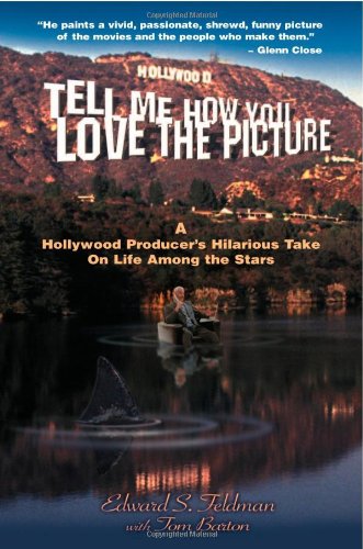 Stock image for Tell Me How You Love the Picture : A Hollywood Life for sale by Better World Books