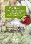 Stock image for THE HAWAI'I FARMERS MARKET COOKBOOK Fresh Island Products from A to Z for sale by COOK AND BAKERS BOOKS
