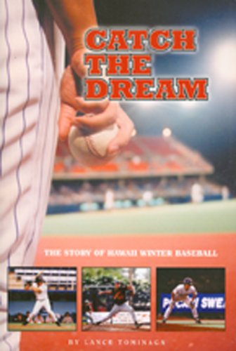 Imagen de archivo de Catch The Dream The Story of Hawaii Winter Baseball a la venta por Mike's Baseball Books