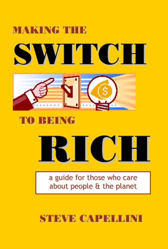 Beispielbild fr Making the Switch to Being Rich : A Guide for Those Who Care about People and the Planet zum Verkauf von Better World Books