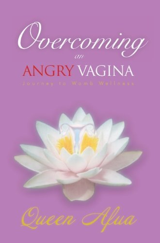 Beispielbild fr Overcoming an Angry Vagina: Journey to Womb Wellness zum Verkauf von SecondSale