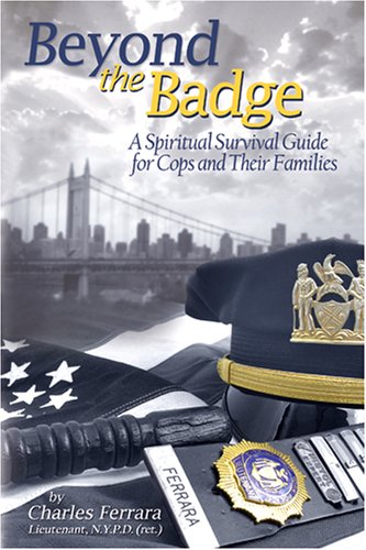 Beispielbild fr Beyond the Badge, A Spiritual Survival Guide for Cops and Their Families zum Verkauf von SecondSale