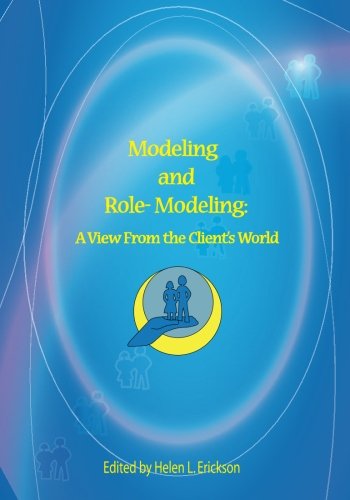 Imagen de archivo de Modeling and Role-Modeling : A View from the Client's World: A View from the Client's World a la venta por Better World Books