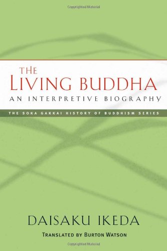 Stock image for The Living Buddha: An Interpretive Biography (Soka Gakkai History of Buddhism) for sale by Books Puddle