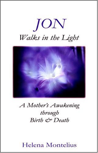 9780977925308: Jon Walks in the Light: A Mother's Awakening through Birth & Death