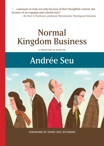 Normal Kingdom Business: A Collection of Essays (9780977929962) by Andree Seu