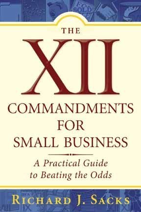 Stock image for The XII Commandments for Small Business: A Practical Guide to Beating the Odds for sale by HPB Inc.