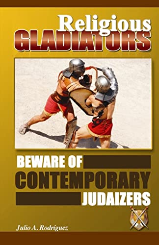 9780977934997: Religious Gladiators: Beware of Contemporary Judaizers