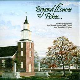 Beispielbild fr Beyond Loaves and Fishes--: Recipes and Reflections from Bruton Parish Church, Williamsburg, Virginia zum Verkauf von Decluttr