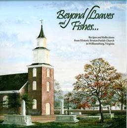 9780977935307: Beyond Loaves and Fishes--: Recipes and Reflections from Bruton Parish Church, Williamsburg, Virginia