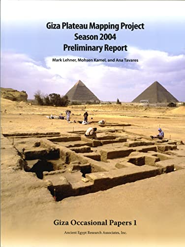 Giza Plateau Mapping Project Season 2004 Preliminary Report (Giza Occasional Papers) (9780977937066) by Lehner, Mark; Kamel, Mohsen; Tavares, Ana