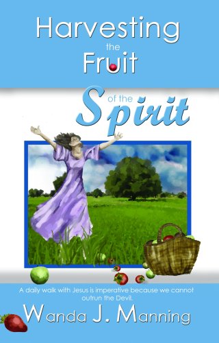 Harvesting the Fruit of the Spirit - Wanda Manning