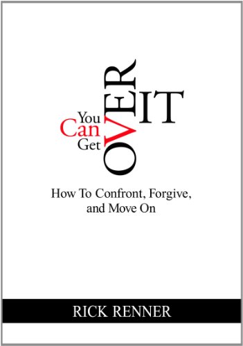 9780977945924: You Can Get Over It: How To Confront, Forgive, and Move On
