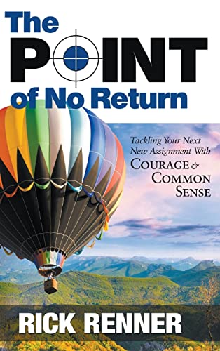 The Point of No Return: Tackling Your Next New Assignment With Courage Common Sense