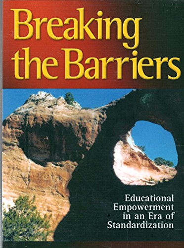 Stock image for Breaking the Barriers: Educational Empowerment in an Era of Standardization [Hardcover] for sale by Turtlerun Mercantile