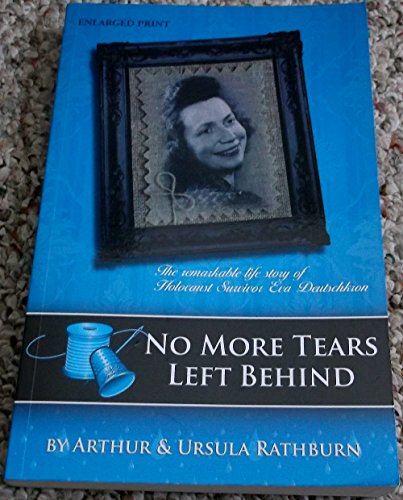 Beispielbild fr No More Tears Left Behind: The Remarkable Life Story of Holocaust Survivor Eva Deutschkron zum Verkauf von WorldofBooks