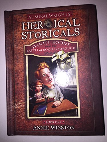 9780977953547: Admiral Wright's Heroical Storicals: Daniel Boone and the Battle of Boonesborough