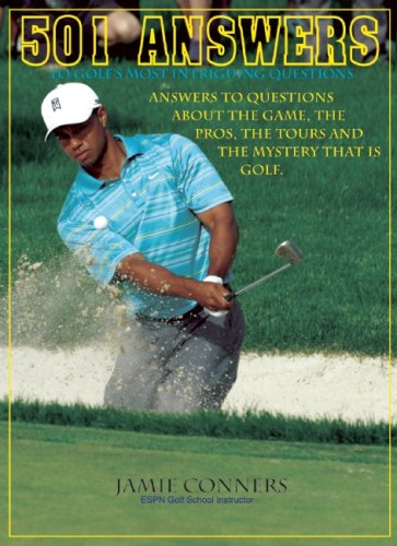 501 Answers to Golf's Most Intriguing Questions: Answers to Questions About the Game, the Pros, the Tours and the Mystery That Is Golf (9780977954506) by Connors, Jamie