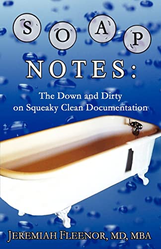 SOAP Notes: The Down and Dirty on Squeaky Clean Documentation - Fleenor, Jeremiah