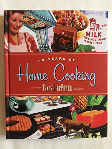 Imagen de archivo de 60 Years of Home Cooking, The Texas Co-op Power Cookbook a la venta por ThriftBooks-Atlanta