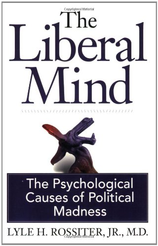 9780977956302: the-liberal-mind-the-psychological-causes-of-political-madness