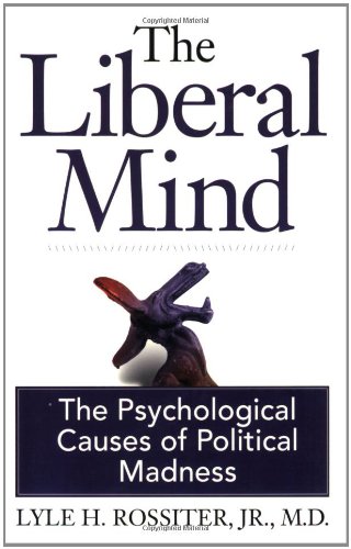 9780977956302: The Liberal Mind: The Psychological Causes of Political Madness