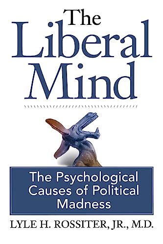 Imagen de archivo de The Liberal Mind: The Psychological Causes of Political Madness a la venta por HPB-Emerald