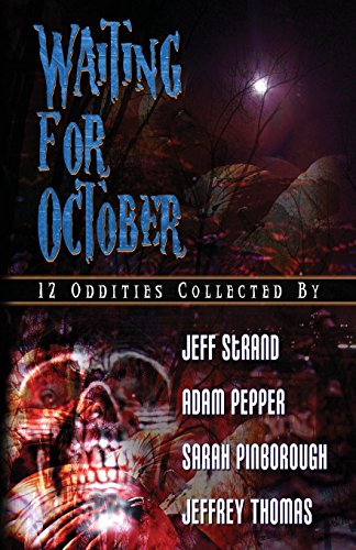 Waiting For October (9780977968619) by Adam Pepper; Sarah Pinborough; Jeff Strand; Jeffrey Thomas