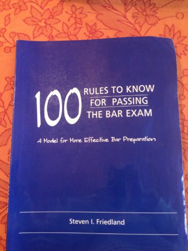 100 Rules To Know For Passing the Bar Exam (9780977972203) by Steven I. Friedland