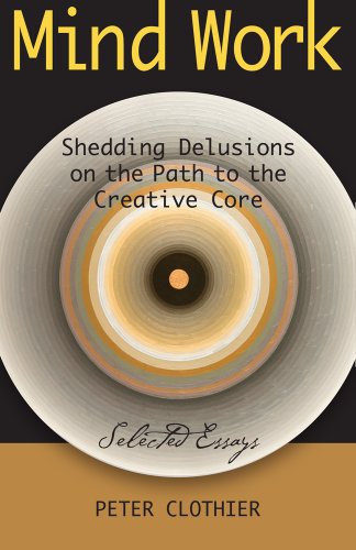 Stock image for Mind Work: Shedding Delusions on the Path to the Creative Core for sale by ThriftBooks-Atlanta