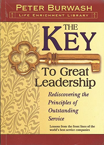 Imagen de archivo de The Key to Great Leadership: Rediscovering the Principles of Outstanding Service a la venta por ThriftBooks-Atlanta