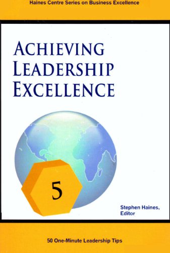 Beispielbild fr Achieving Leadership Excellence: 50 One-Minute Tips for Leaders (Haines Centre Series on Business Excellence) zum Verkauf von Reuseabook