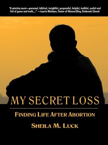 Stock image for My Secret Loss: Finding Life After Abortion for sale by ThriftBooks-Atlanta