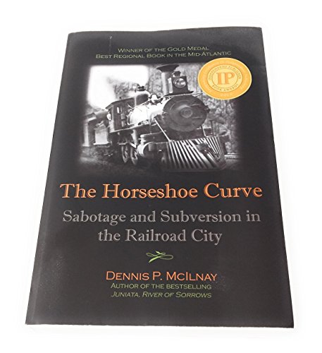 Stock image for The Horseshoe Curve: Sabotage and Subversion in the Railroad City for sale by Old Fox Books