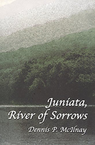 9780977980598: Juniata, River of Sorrows: One Man's Journey into a River's Tragic Past