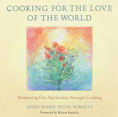 Imagen de archivo de Cooking for the Love of the World Awakening Our Spirituality through Cooking a la venta por Chequamegon Books