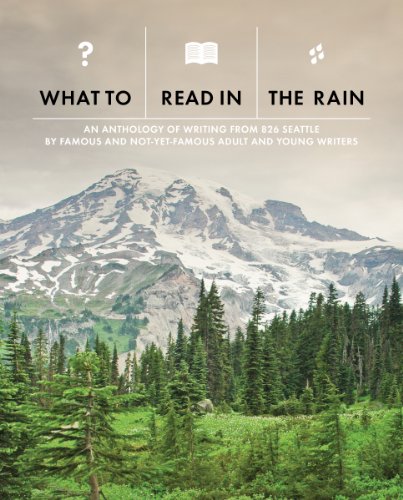 Stock image for What to Read in the Rain; An Anthology of Writing from 826 Seattle 2013 for sale by Half Price Books Inc.