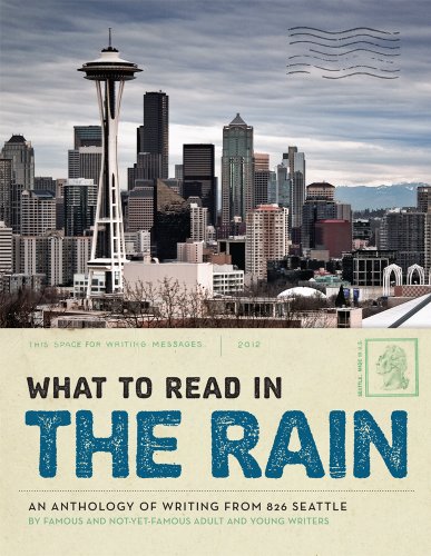 Imagen de archivo de What to Read in the Rain; An Anthology of Writing from 826 Seattle 2012 a la venta por Half Price Books Inc.