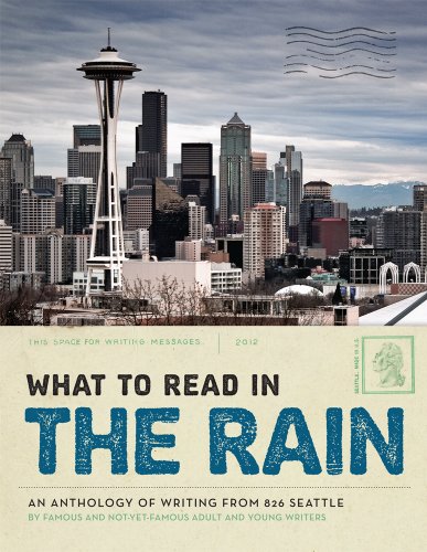 Stock image for What to Read in the Rain; An Anthology of Writing from 826 Seattle 2012 for sale by SecondSale