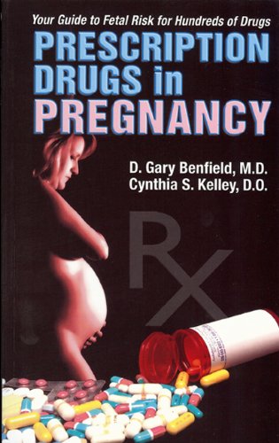Stock image for Prescription Drugs in Pregnancy: Your Guide to Fetal Risk for Hundreds of Drugs for sale by ThriftBooks-Atlanta